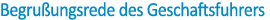 Begrußungsrede des Geschaftsfuhrers